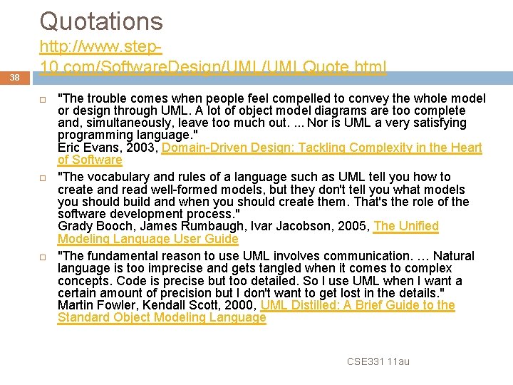 Quotations 38 http: //www. step 10. com/Software. Design/UMLQuote. html "The trouble comes when people