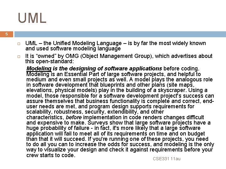 UML 5 UML – the Unified Modeling Language – is by far the most