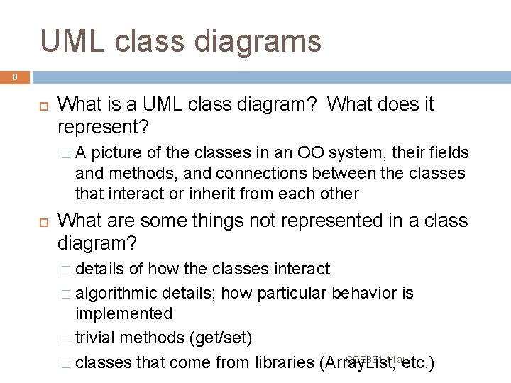 UML class diagrams 8 What is a UML class diagram? What does it represent?