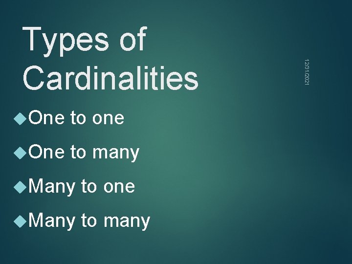  One to one One to many Many to one Many to many 12/31/2021