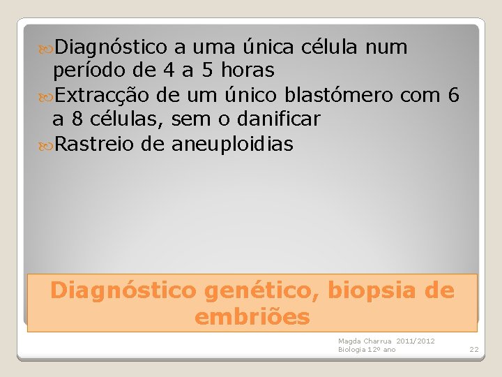  Diagnóstico a uma única célula num período de 4 a 5 horas Extracção