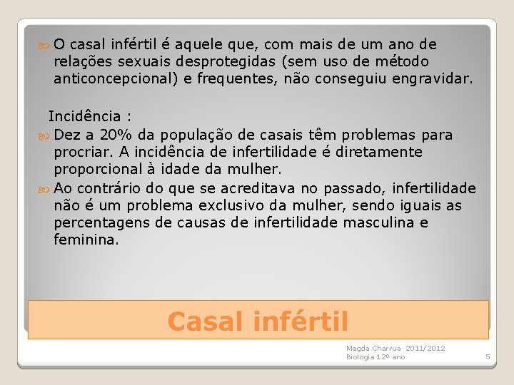  O casal infértil é aquele que, com mais de um ano de relações