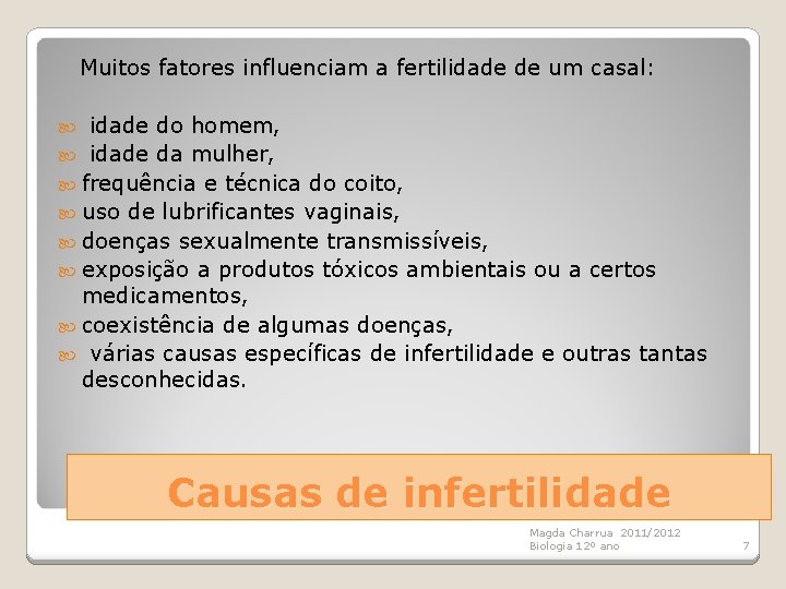 Muitos fatores influenciam a fertilidade de um casal: idade do homem, idade da mulher,