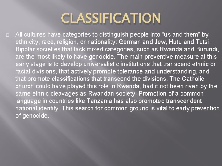 CLASSIFICATION � All cultures have categories to distinguish people into “us and them” by