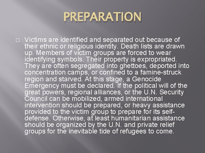 PREPARATION � Victims are identified and separated out because of their ethnic or religious