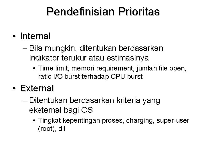 Pendefinisian Prioritas • Internal – Bila mungkin, ditentukan berdasarkan indikator terukur atau estimasinya •