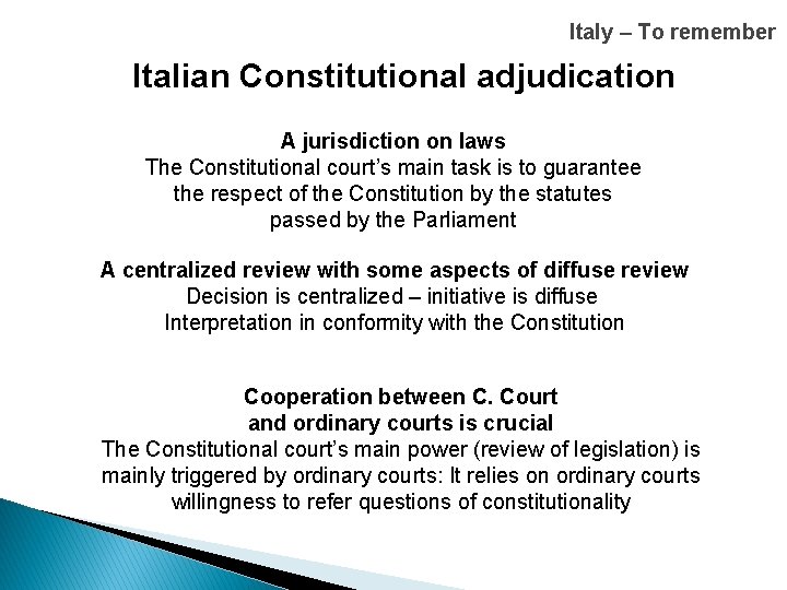 Italy – To remember Italian Constitutional adjudication A jurisdiction on laws The Constitutional court’s