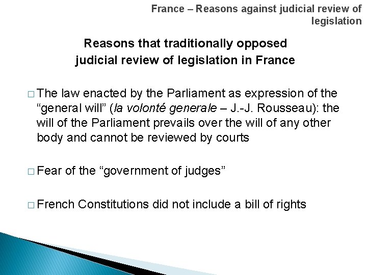 France – Reasons against judicial review of legislation Reasons that traditionally opposed judicial review