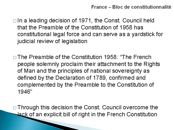 France – Bloc de constitutionnalité � In a leading decision of 1971, the Const.