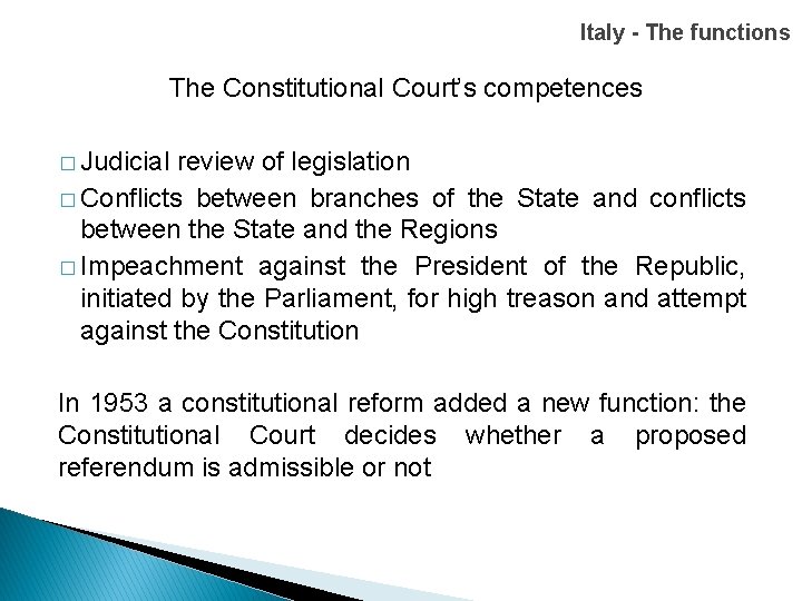 Italy - The functions The Constitutional Court’s competences � Judicial review of legislation �