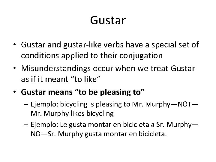 Gustar • Gustar and gustar-like verbs have a special set of conditions applied to