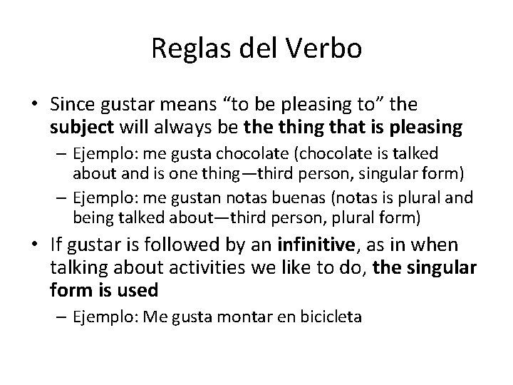 Reglas del Verbo • Since gustar means “to be pleasing to” the subject will