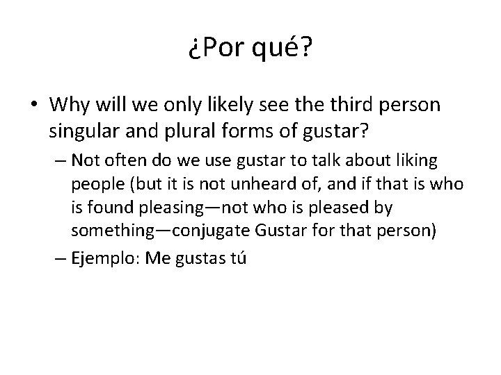 ¿Por qué? • Why will we only likely see third person singular and plural