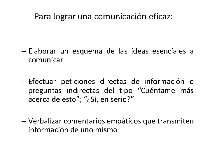 Para lograr una comunicación eficaz: – Elaborar un esquema de las ideas esenciales a