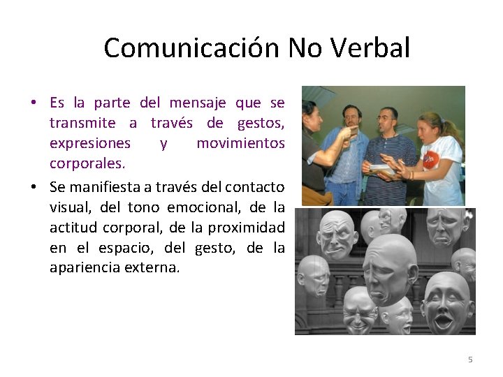 Comunicación No Verbal • Es la parte del mensaje que se transmite a través
