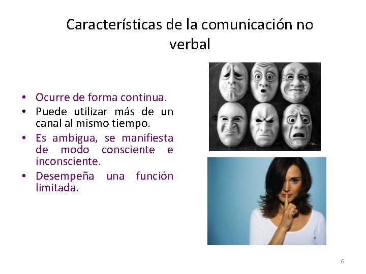 Características de la comunicación no verbal • Ocurre de forma continua. • Puede utilizar