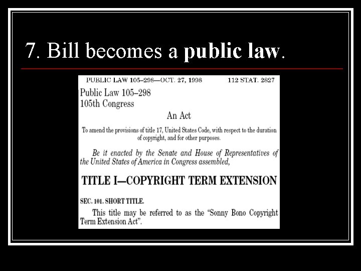 7. Bill becomes a public law. 