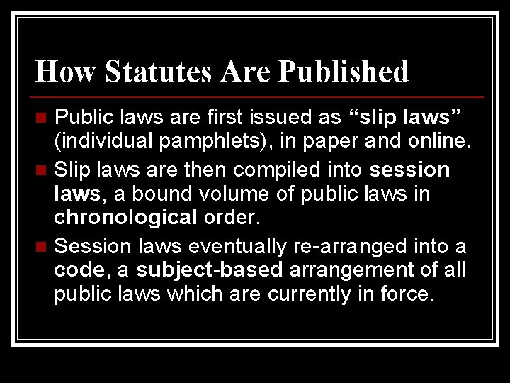 How Statutes Are Published Public laws are first issued as “slip laws” (individual pamphlets),