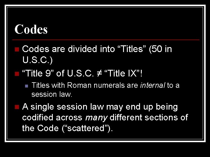 Codes are divided into “Titles” (50 in U. S. C. ) n “Title 9”