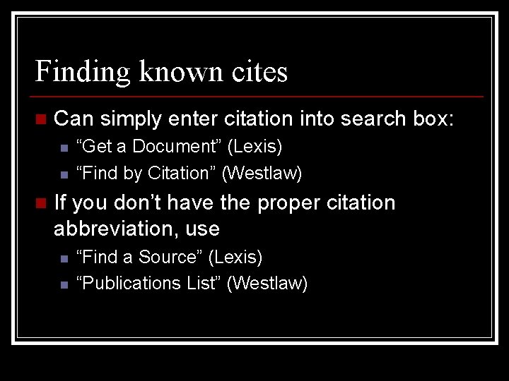 Finding known cites n Can simply enter citation into search box: n n n