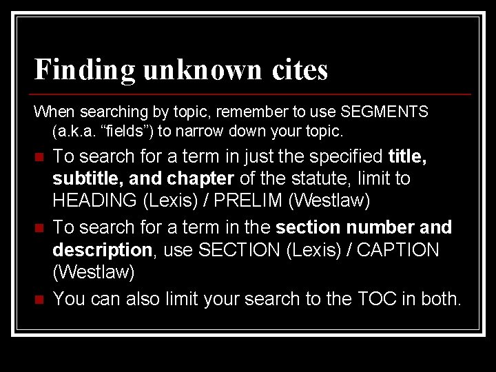 Finding unknown cites When searching by topic, remember to use SEGMENTS (a. k. a.