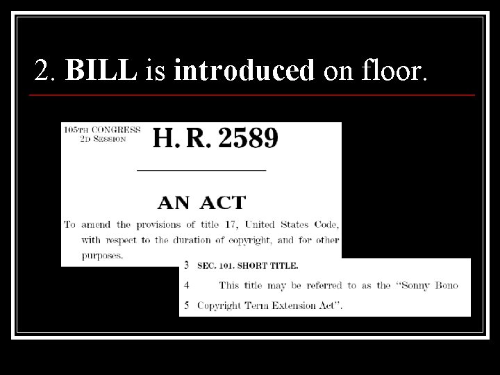 2. BILL is introduced on floor. 