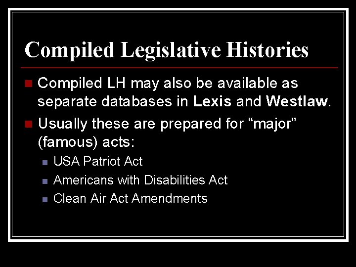 Compiled Legislative Histories Compiled LH may also be available as separate databases in Lexis