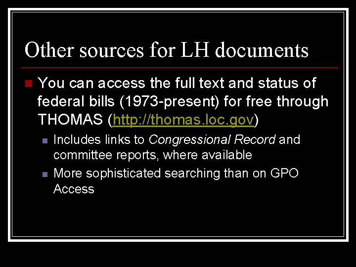 Other sources for LH documents n You can access the full text and status