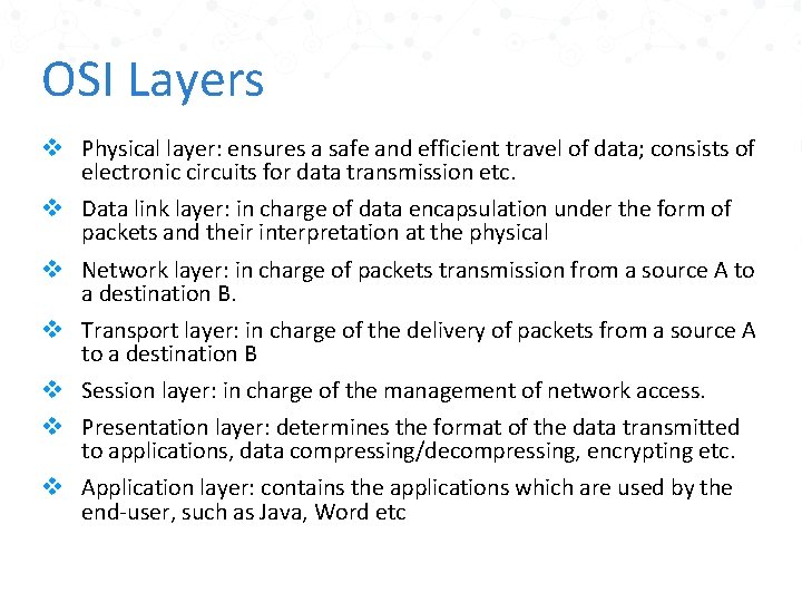 OSI Layers v Physical layer: ensures a safe and efficient travel of data; consists