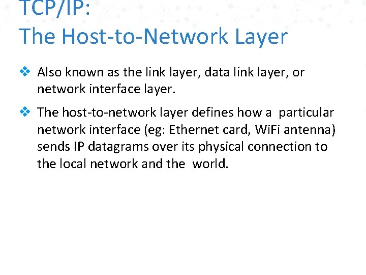 TCP/IP: The Host-to-Network Layer v Also known as the link layer, data link layer,