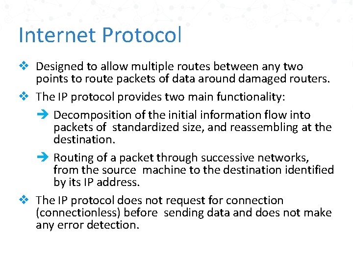 Internet Protocol v Designed to allow multiple routes between any two points to route
