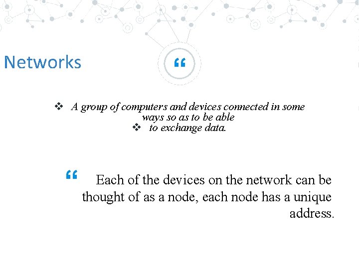 Networks “ v A group of computers and devices connected in some ways so