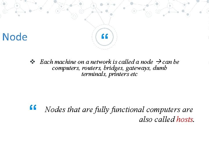 Node “ v Each machine on a network is called a node can be