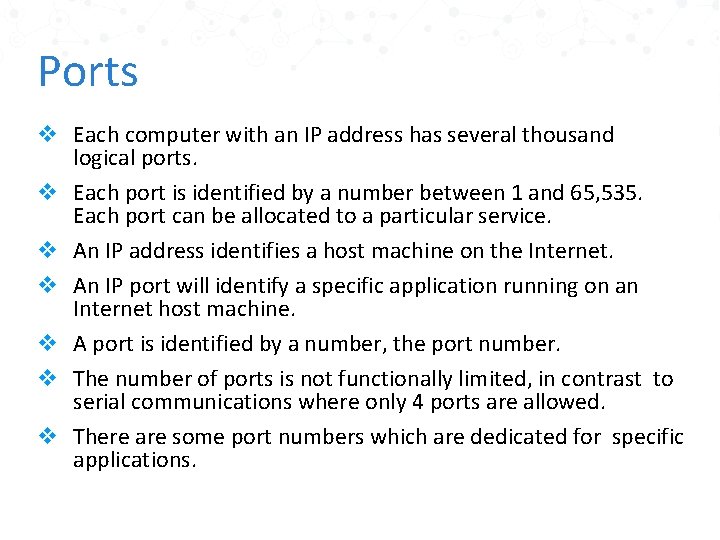 Ports v Each computer with an IP address has several thousand logical ports. v