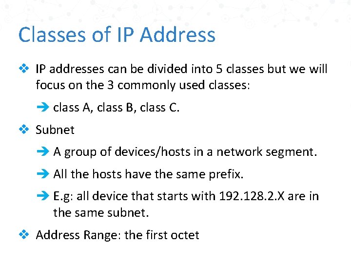 Classes of IP Address v IP addresses can be divided into 5 classes but