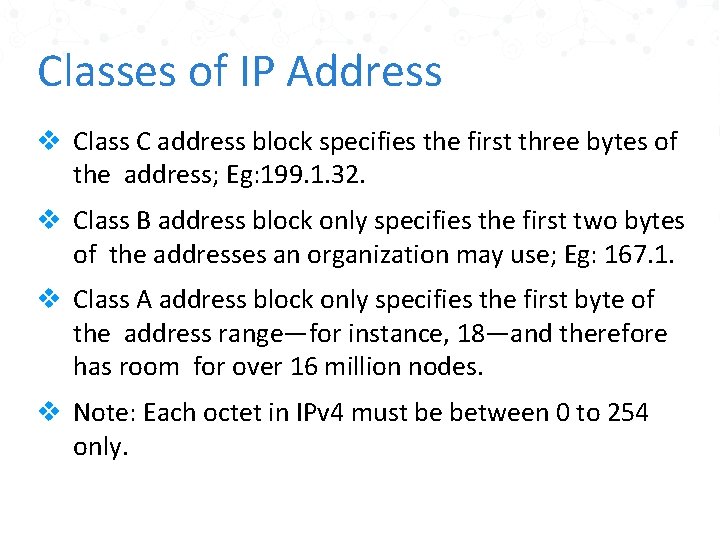 Classes of IP Address v Class C address block specifies the first three bytes