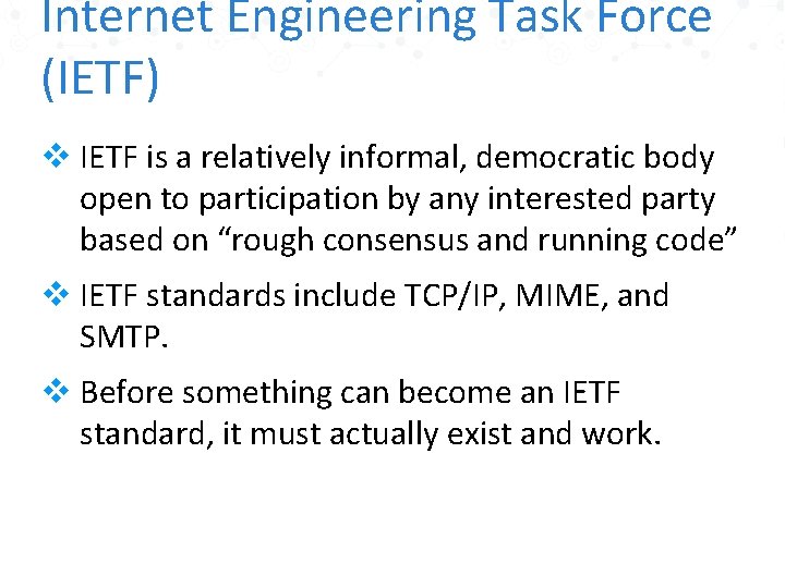 Internet Engineering Task Force (IETF) v IETF is a relatively informal, democratic body open