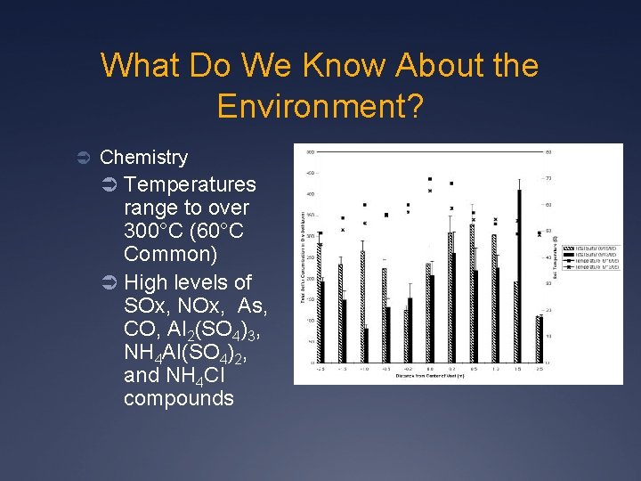 What Do We Know About the Environment? Ü Chemistry Ü Temperatures range to over