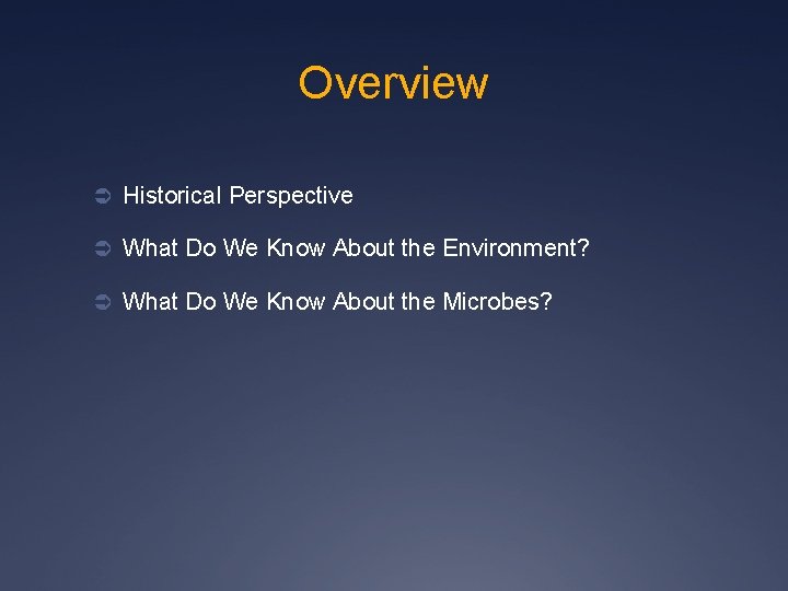 Overview Ü Historical Perspective Ü What Do We Know About the Environment? Ü What