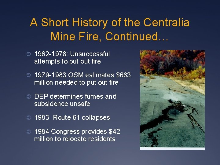 A Short History of the Centralia Mine Fire, Continued… Ü 1962 -1978: Unsuccessful attempts