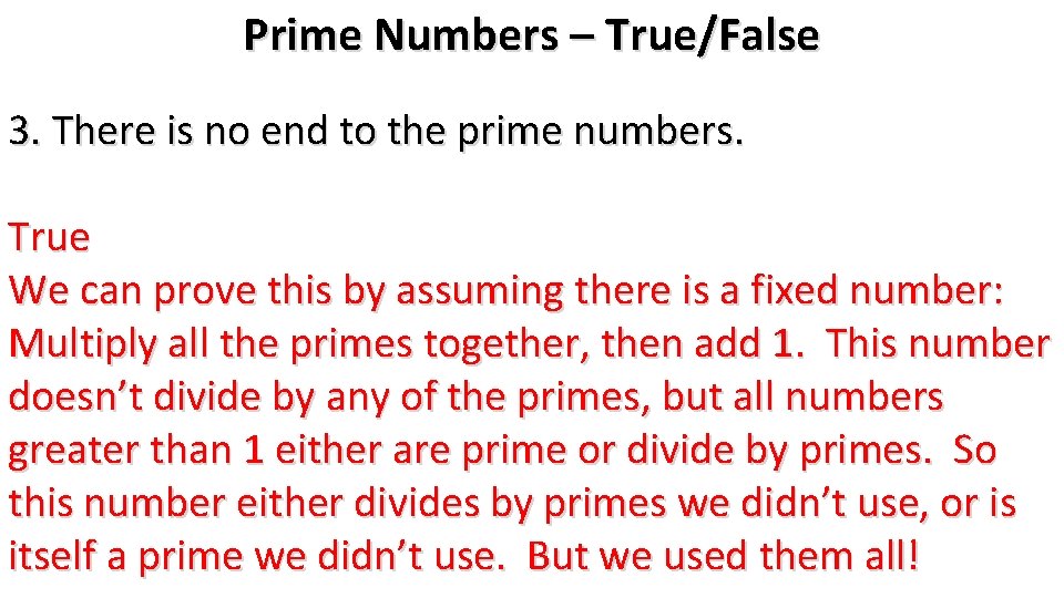 Prime Numbers – True/False 3. There is no end to the prime numbers. True