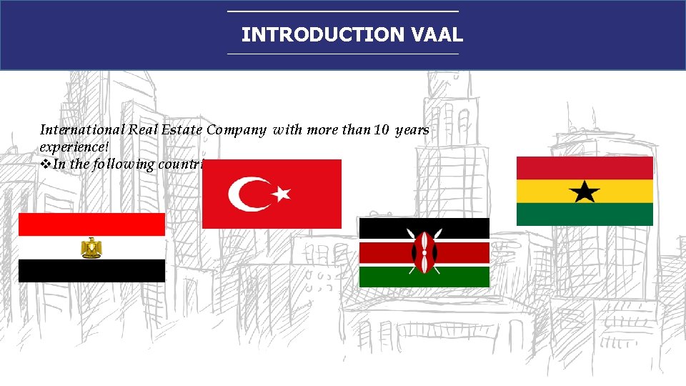 INTRODUCTION VAAL International Real Estate Company with more than 10 years experience! v. In