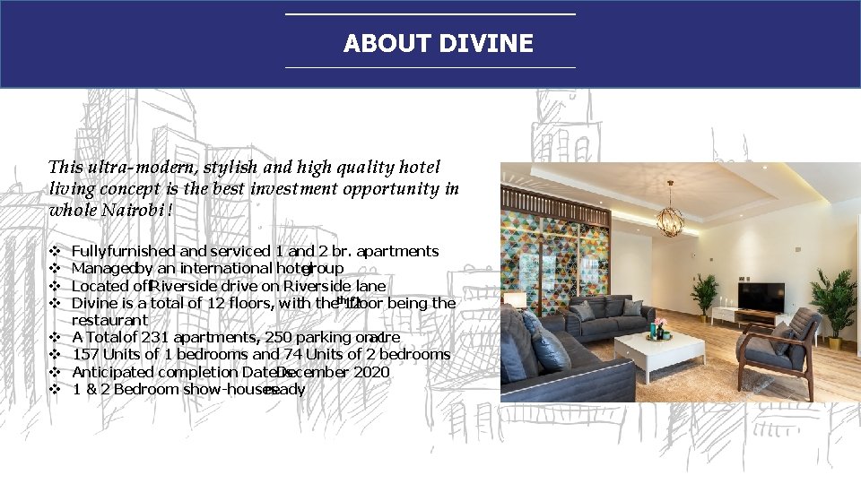 ABOUT DIVINE This ultra-modern, stylish and high quality hotel living concept is the best