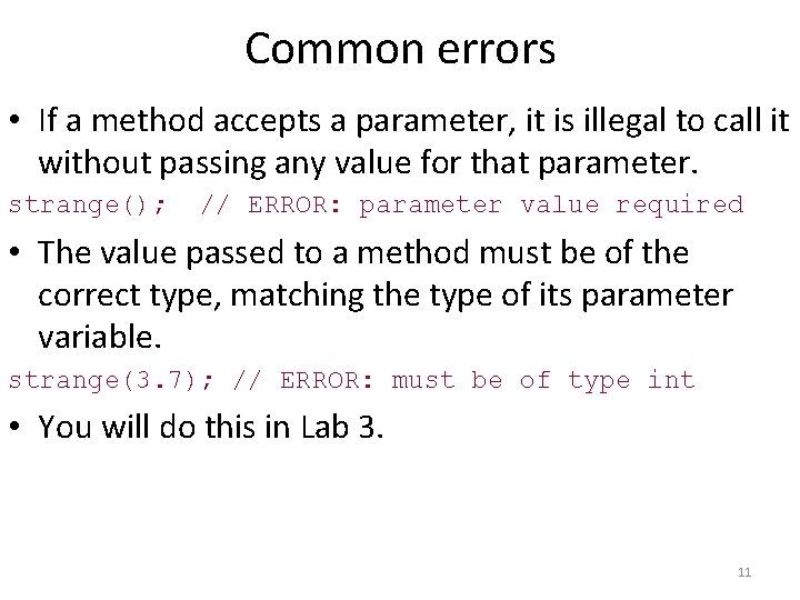 Common errors • If a method accepts a parameter, it is illegal to call