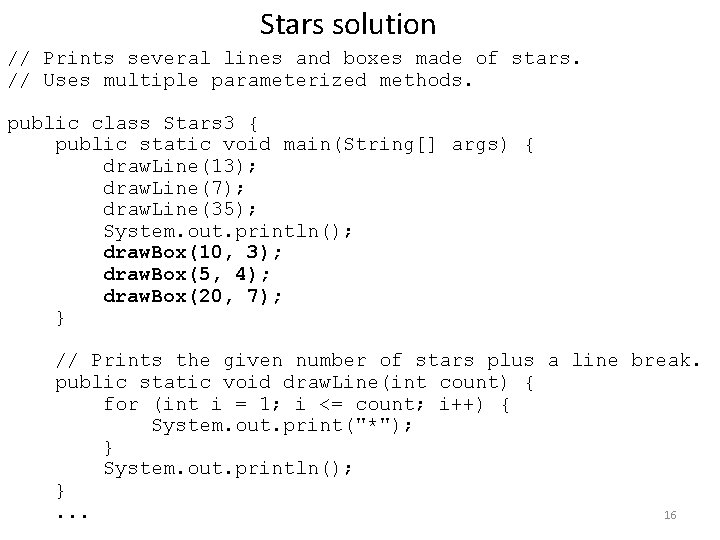 Stars solution // Prints several lines and boxes made of stars. // Uses multiple