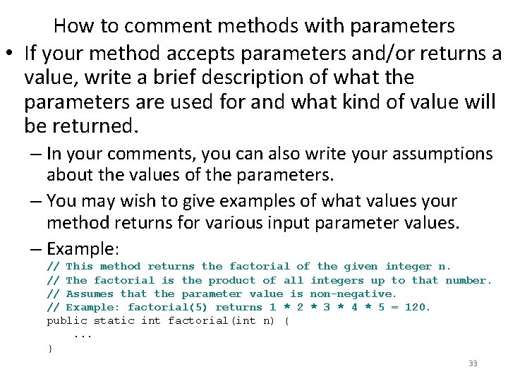 How to comment methods with parameters • If your method accepts parameters and/or returns