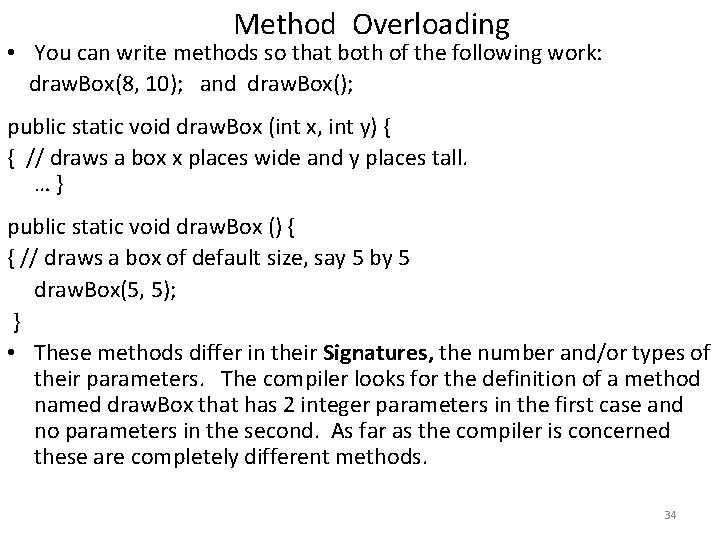 Method Overloading • You can write methods so that both of the following work: