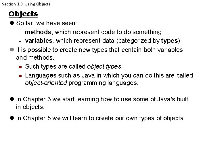 Section 3. 3 Using Objects So far, we have seen: methods, which represent code