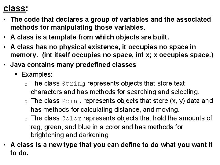 class: • The code that declares a group of variables and the associated methods