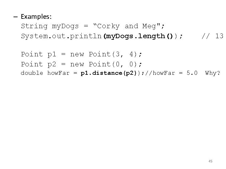 – Examples: String my. Dogs = “Corky and Meg"; System. out. println(my. Dogs. length());